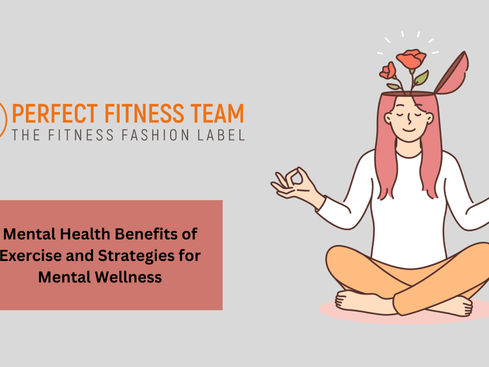 Mental Health Benefits of Exercise and Strategies for Mental Wellness